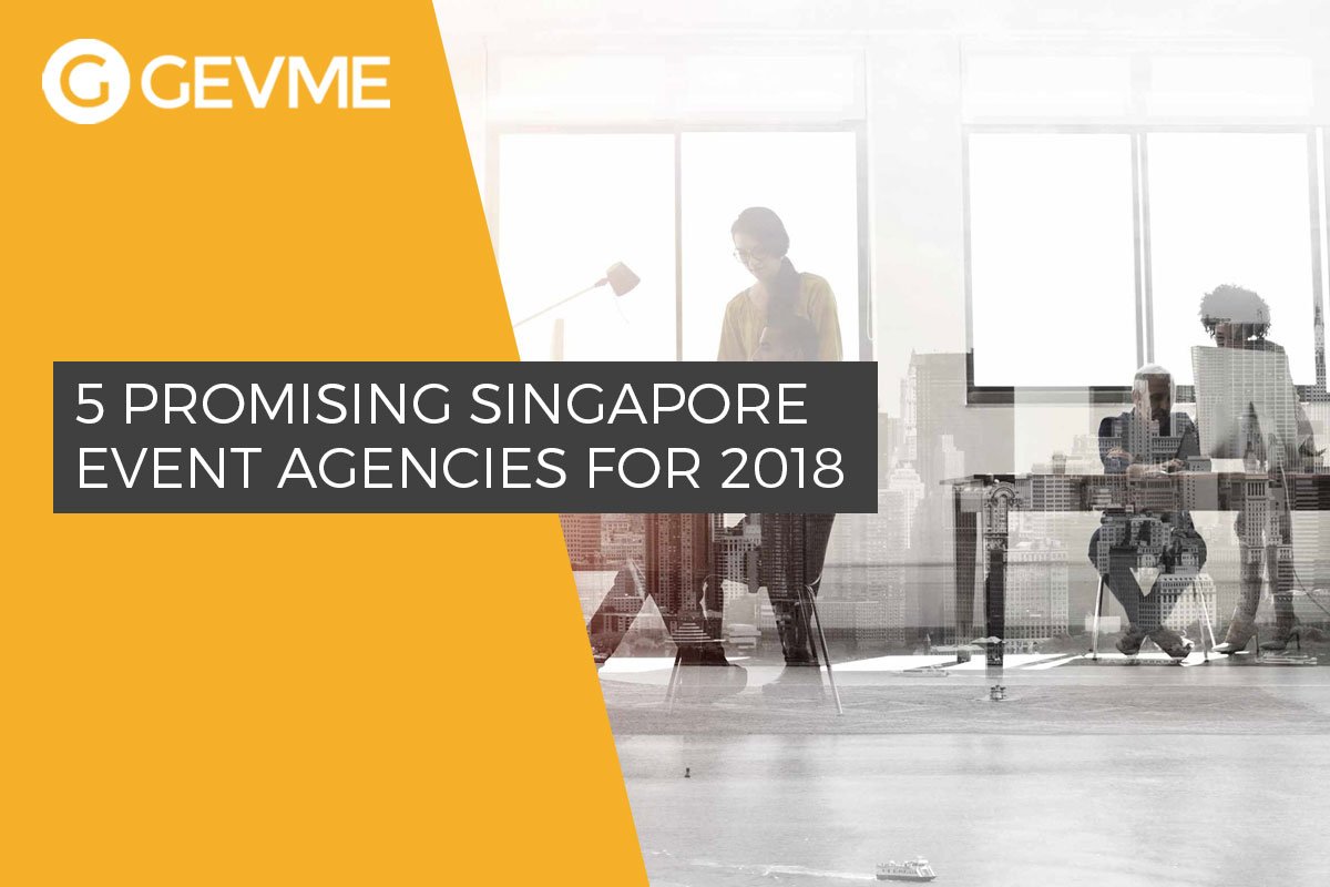 The Top 5 Promising Singapore Event Agencies in 2018